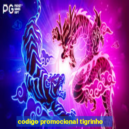 codigo promocional tigrinho